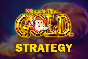Wheres the Gold Slot Strategy, Hints and Tips